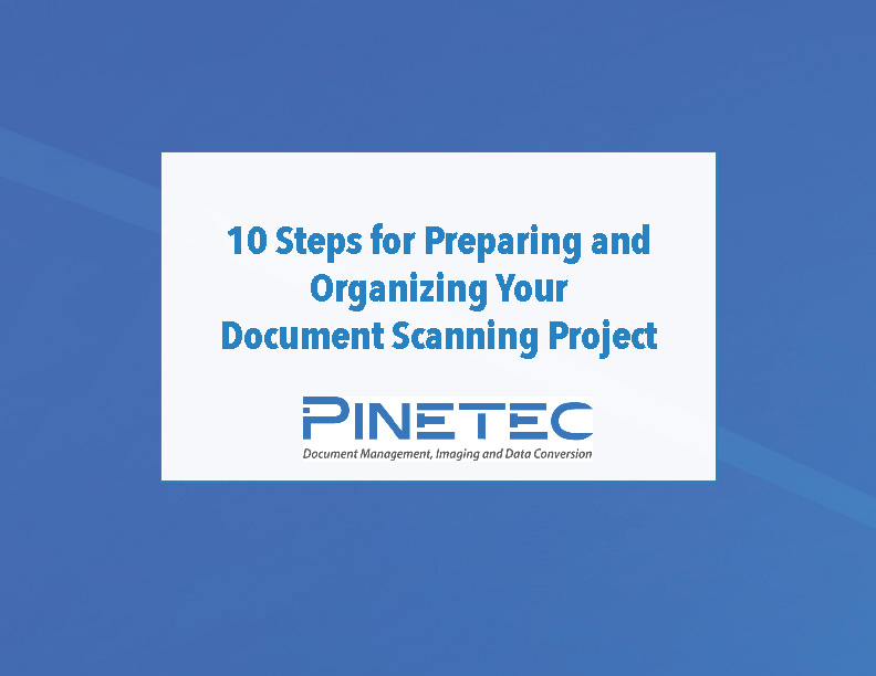 10 Steps for Preparing And Organizing Your Document Scanning Project